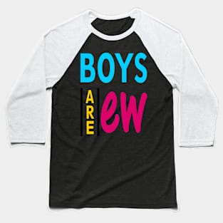 Boy are Ew Baseball T-Shirt